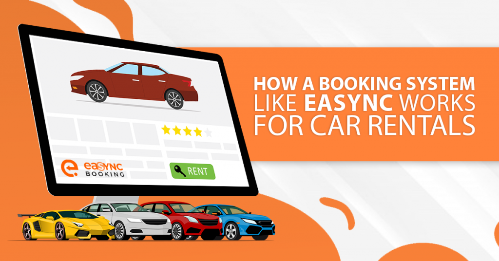 How A Booking System like eaSYNC Works for Car Rentals