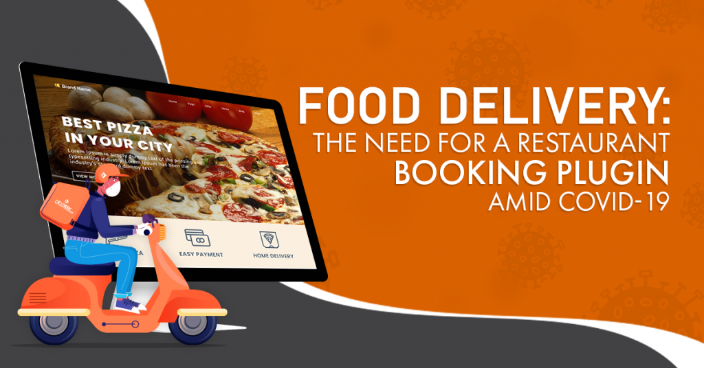 Food Delivery - The Need for A Restaurant Booking Plugin Amid COVID-19
