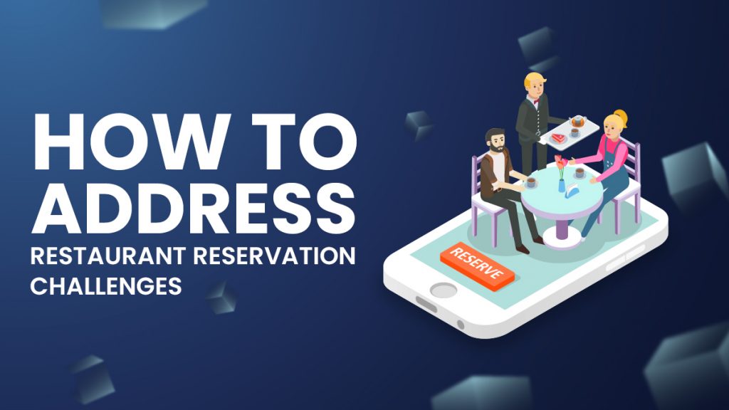How to Address Restaurant Reservation Challenges
