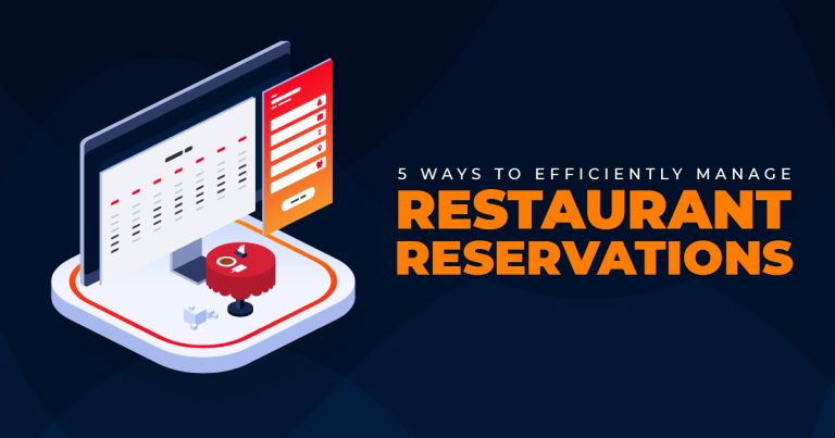 5 WAYS TO EFFICIENTLY MANAGE RESTAURANT RESERVATIONS