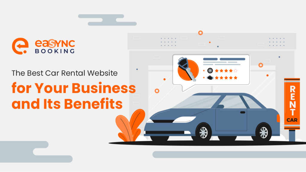 eaSYNC - Blog - Oct. 2023 - The Best Car Rental Website for Your Business and Its Benefits