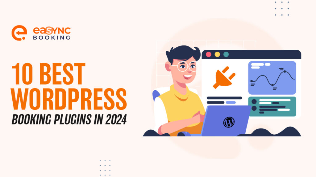 eaSYNC - Blog 1 - Mar. 2024 - 10 Best WordPress Booking Plugins in 2024 (1)