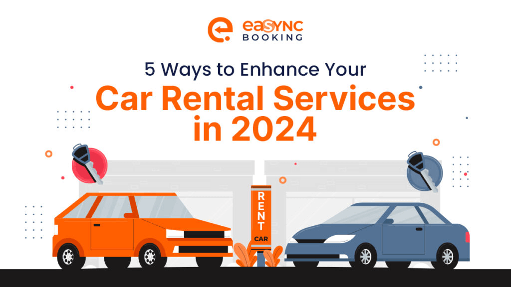 5 Ways To Enhance Your Car Rental Services In 2024