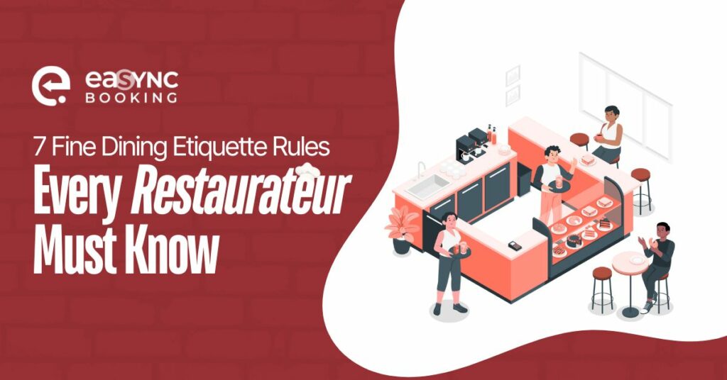 eaSYNC - Blog - July 2024 - 7 Fine Dining Etiquette Rules Every Restaurateur Must Know