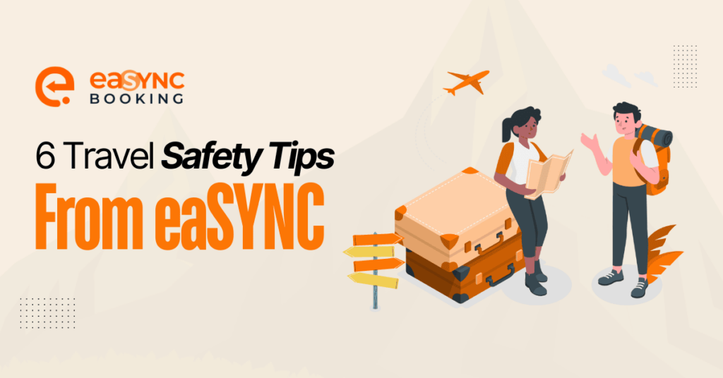 eaSYNC - Blog - July 2024 - 6 Safety Travel Tips from eaSYNC